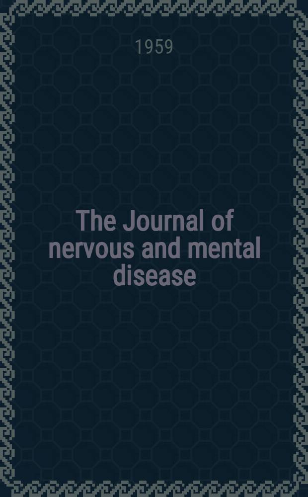 The Journal of nervous and mental disease : An educational journal of neuropsychiatry Founded in 1874 by J.S. Jewell. Vol.128, №4