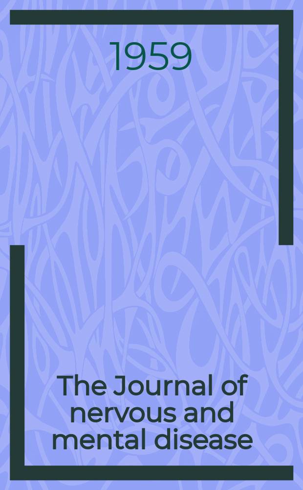 The Journal of nervous and mental disease : An educational journal of neuropsychiatry Founded in 1874 by J.S. Jewell. Vol.128, №6