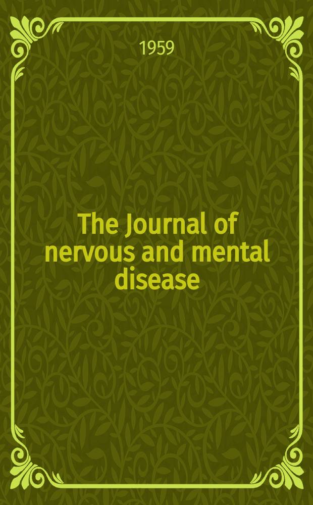 The Journal of nervous and mental disease : An educational journal of neuropsychiatry Founded in 1874 by J.S. Jewell. Vol.129, №3