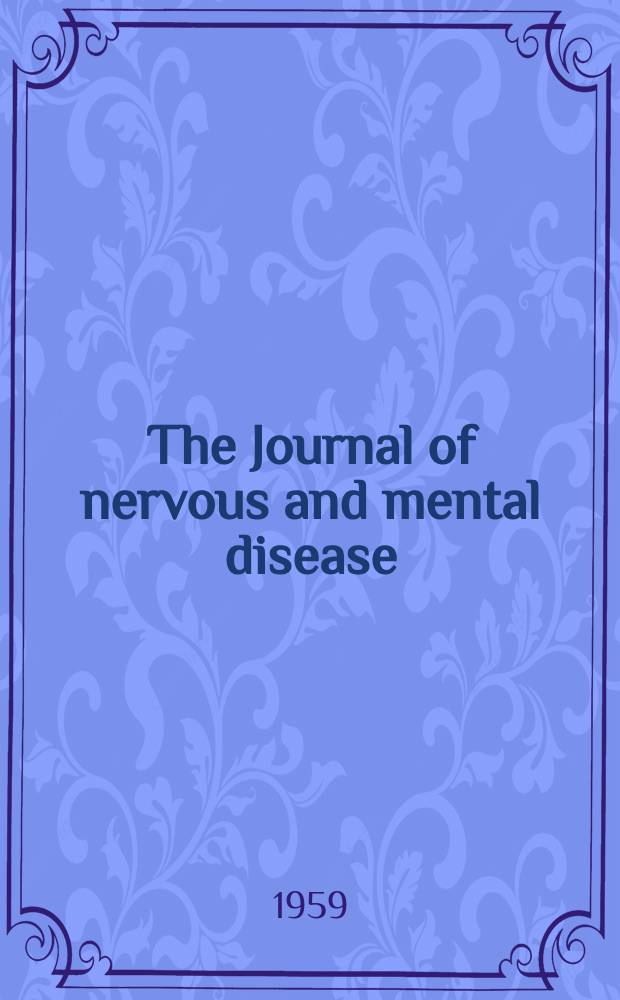 The Journal of nervous and mental disease : An educational journal of neuropsychiatry Founded in 1874 by J.S. Jewell. Vol.129, №5