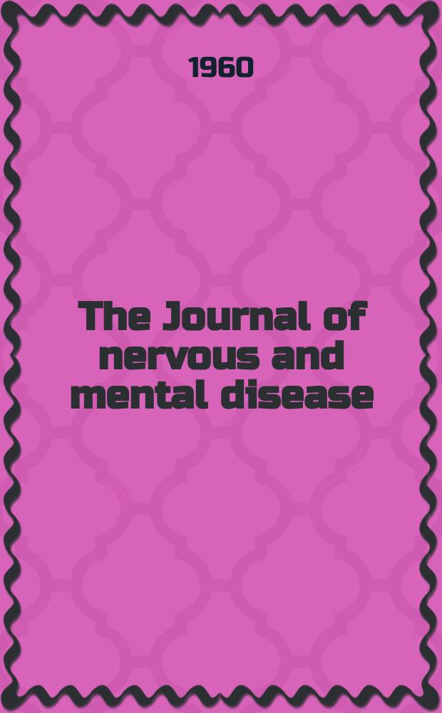 The Journal of nervous and mental disease : An educational journal of neuropsychiatry Founded in 1874 by J.S. Jewell. Vol.130, №1