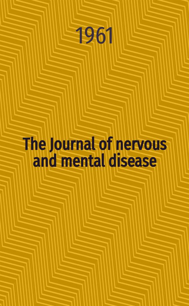The Journal of nervous and mental disease : An educational journal of neuropsychiatry Founded in 1874 by J.S. Jewell. Vol.133, №1