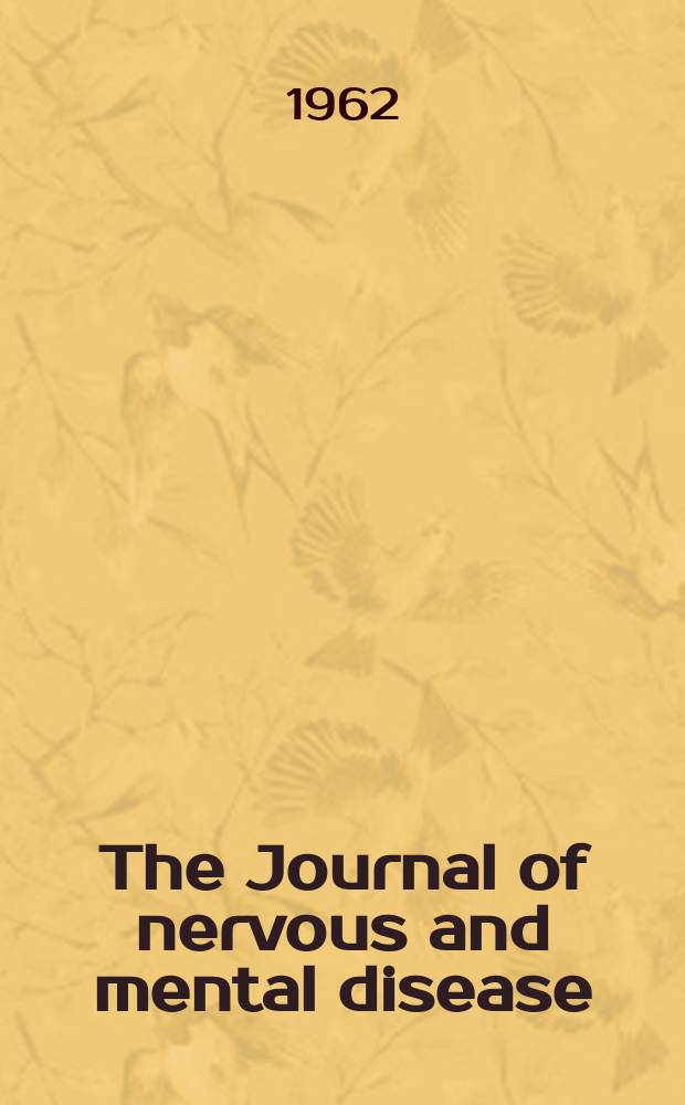 The Journal of nervous and mental disease : An educational journal of neuropsychiatry Founded in 1874 by J.S. Jewell. Vol.135, №2