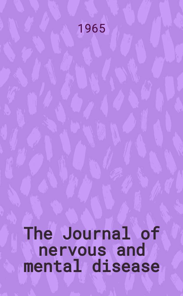 The Journal of nervous and mental disease : An educational journal of neuropsychiatry Founded in 1874 by J.S. Jewell. Vol.140, №5