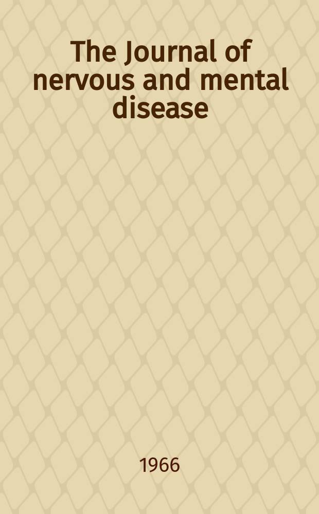 The Journal of nervous and mental disease : An educational journal of neuropsychiatry Founded in 1874 by J.S. Jewell. Vol.142, №4