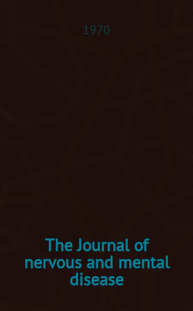 The Journal of nervous and mental disease : An educational journal of neuropsychiatry Founded in 1874 by J.S. Jewell. Vol.150, №5