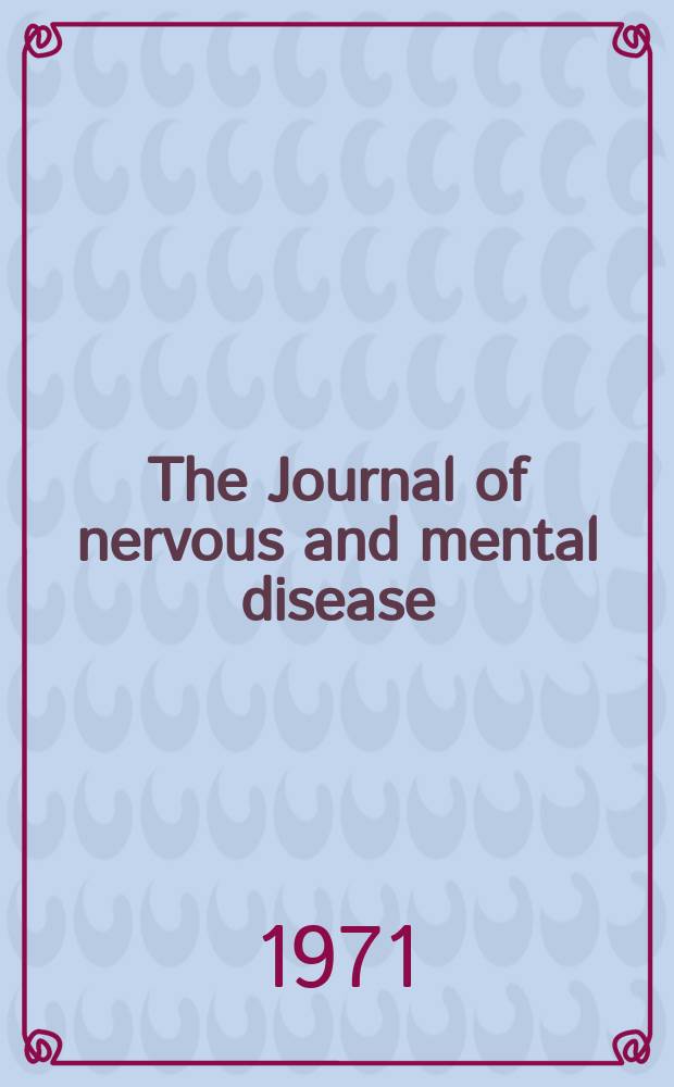 The Journal of nervous and mental disease : An educational journal of neuropsychiatry Founded in 1874 by J.S. Jewell. Vol.153, №4