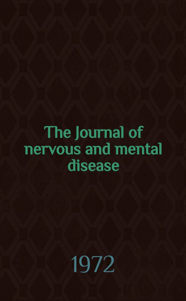 The Journal of nervous and mental disease : An educational journal of neuropsychiatry Founded in 1874 by J.S. Jewell. Vol.154, №1