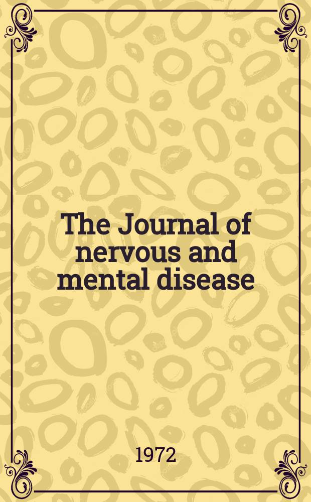 The Journal of nervous and mental disease : An educational journal of neuropsychiatry Founded in 1874 by J.S. Jewell. Vol.154, №3