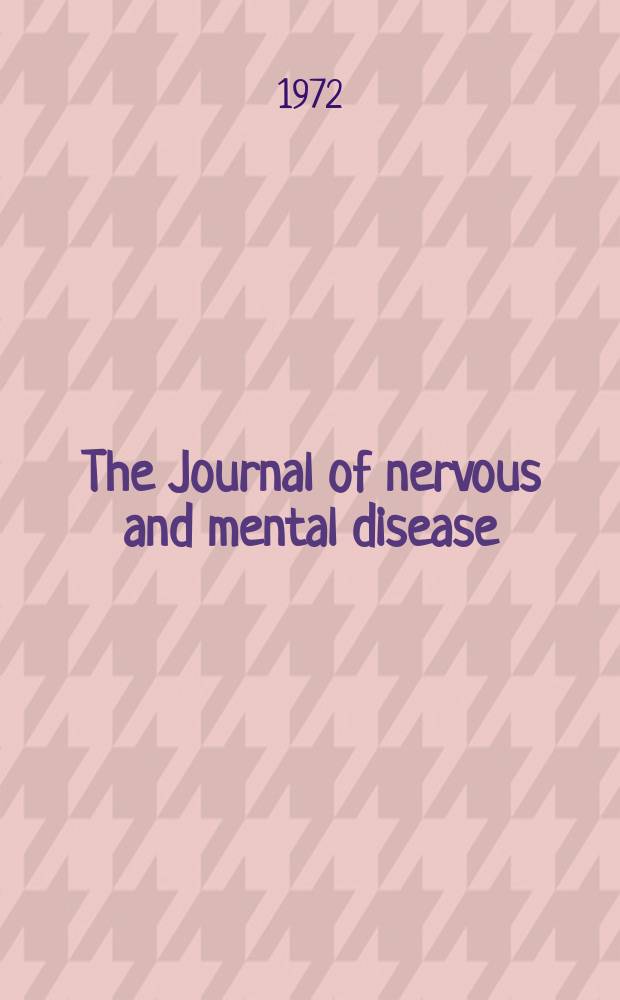 The Journal of nervous and mental disease : An educational journal of neuropsychiatry Founded in 1874 by J.S. Jewell. Vol.154, №5