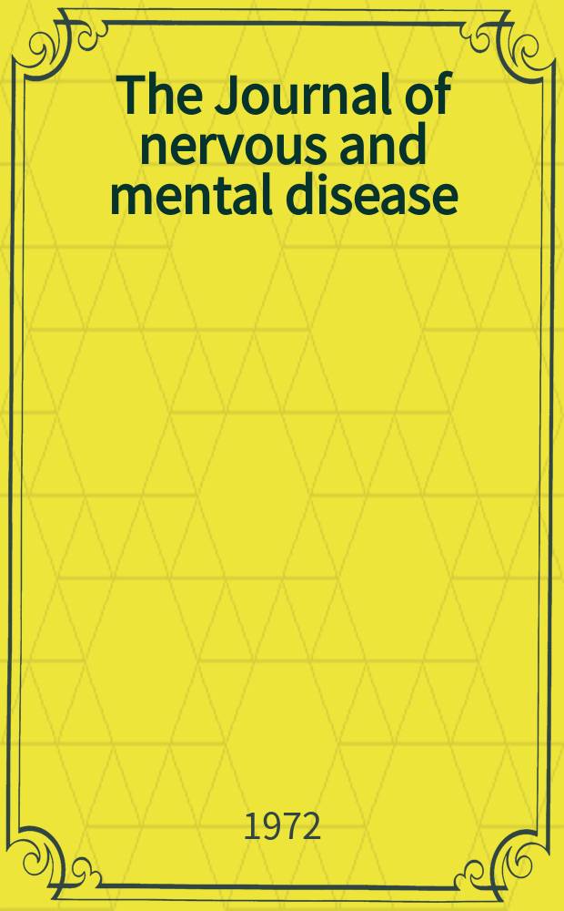 The Journal of nervous and mental disease : An educational journal of neuropsychiatry Founded in 1874 by J.S. Jewell. Vol.155, №2