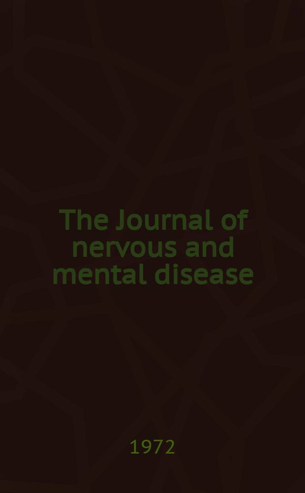 The Journal of nervous and mental disease : An educational journal of neuropsychiatry Founded in 1874 by J.S. Jewell. Vol.155, №4