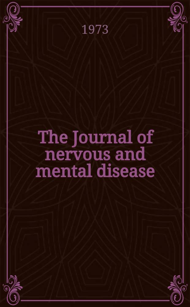 The Journal of nervous and mental disease : An educational journal of neuropsychiatry Founded in 1874 by J.S. Jewell. Vol.156, №6
