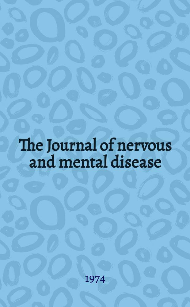 The Journal of nervous and mental disease : An educational journal of neuropsychiatry Founded in 1874 by J.S. Jewell. Vol.158, №1