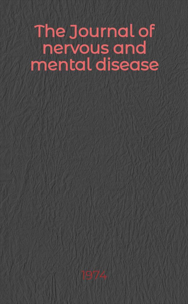 The Journal of nervous and mental disease : An educational journal of neuropsychiatry Founded in 1874 by J.S. Jewell. Vol.159, №3