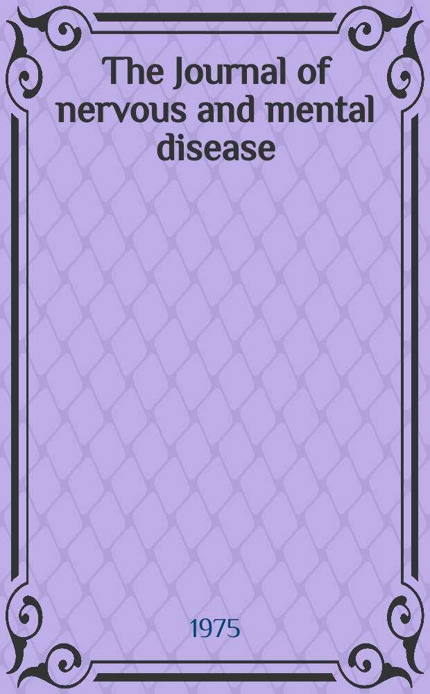 The Journal of nervous and mental disease : An educational journal of neuropsychiatry Founded in 1874 by J.S. Jewell. Vol.160, №1