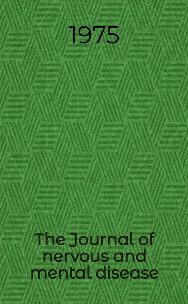 The Journal of nervous and mental disease : An educational journal of neuropsychiatry Founded in 1874 by J.S. Jewell. Vol.161, №1