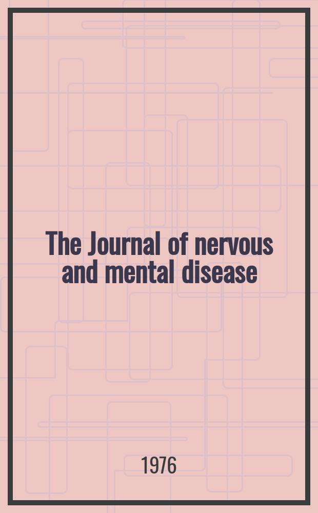The Journal of nervous and mental disease : An educational journal of neuropsychiatry Founded in 1874 by J.S. Jewell. Vol.162, №4