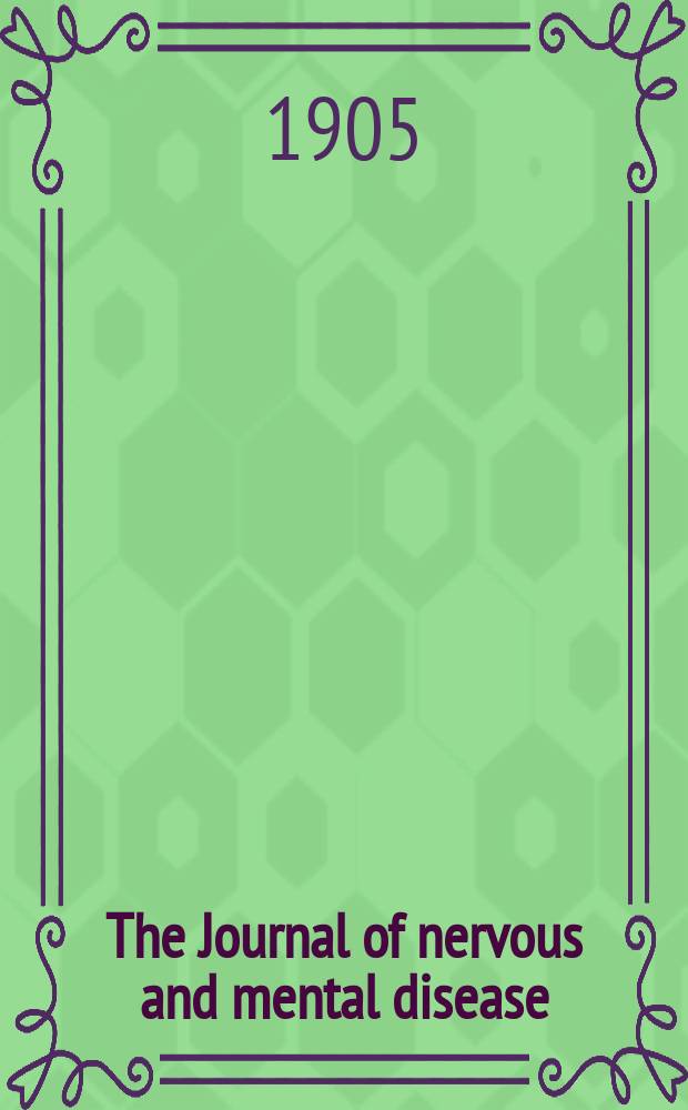 The Journal of nervous and mental disease : An educational journal of neuropsychiatry Founded in 1874 by J.S. Jewell. Vol.32, №12