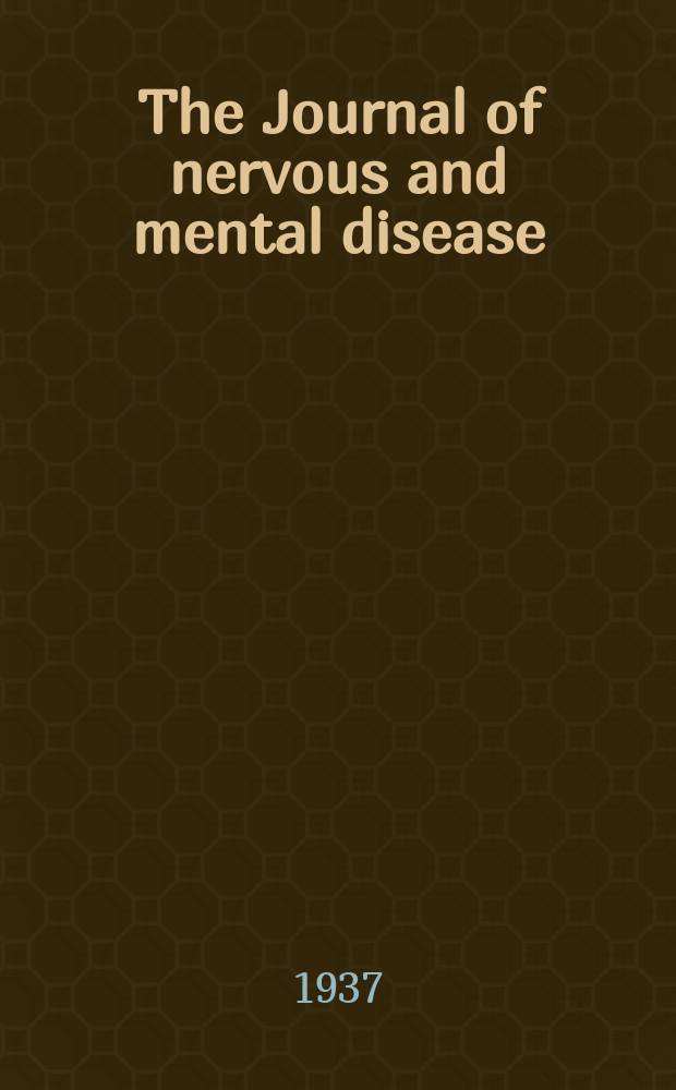The Journal of nervous and mental disease : An educational journal of neuropsychiatry Founded in 1874 by J.S. Jewell. Vol.86, №3
