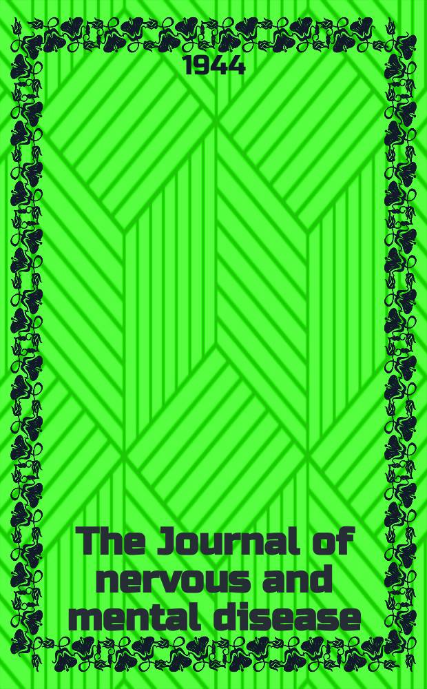 The Journal of nervous and mental disease : An educational journal of neuropsychiatry Founded in 1874 by J.S. Jewell. Vol.99, №4