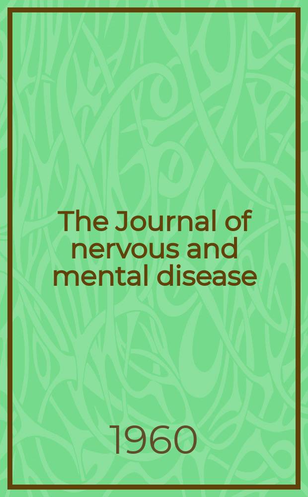 The Journal of nervous and mental disease : An educational journal of neuropsychiatry Founded in 1874 by J.S. Jewell. Vol.131, №4
