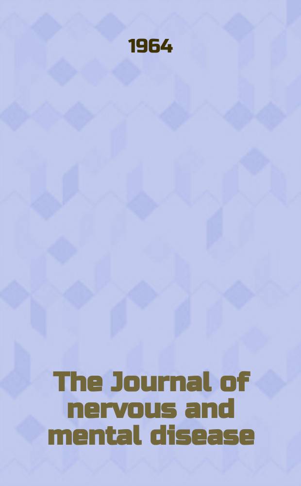 The Journal of nervous and mental disease : An educational journal of neuropsychiatry Founded in 1874 by J.S. Jewell. Vol.138, №2