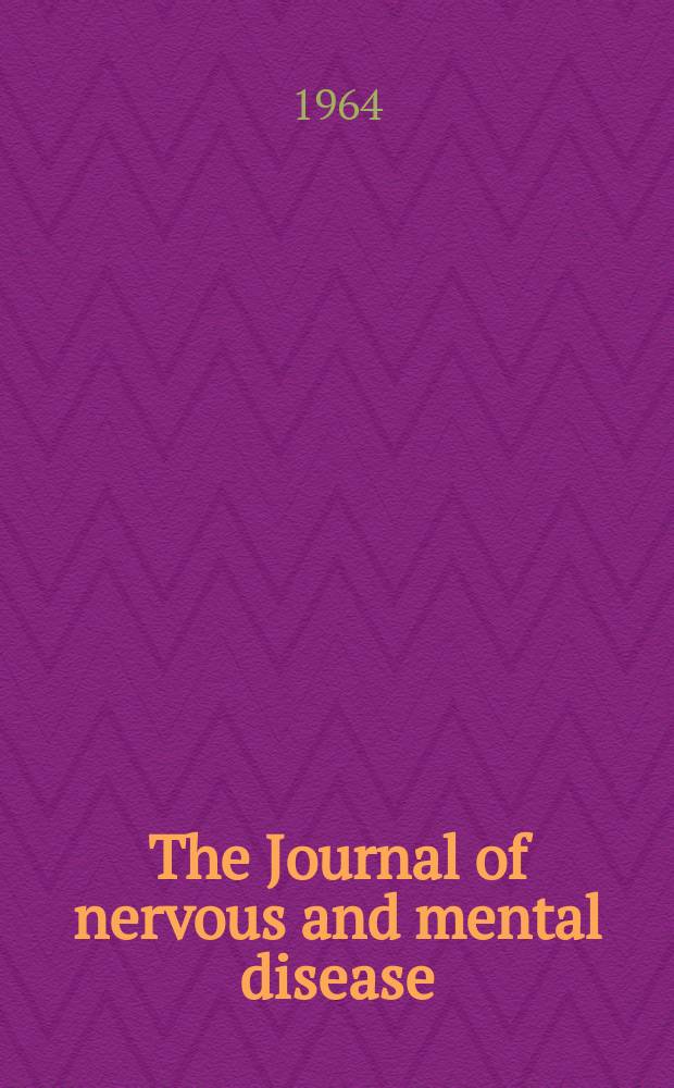The Journal of nervous and mental disease : An educational journal of neuropsychiatry Founded in 1874 by J.S. Jewell. Vol.139, №2