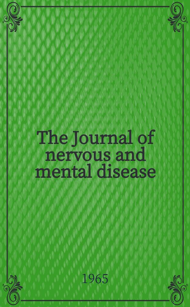 The Journal of nervous and mental disease : An educational journal of neuropsychiatry Founded in 1874 by J.S. Jewell. Vol.141, №3