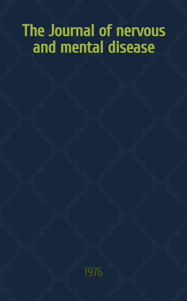 The Journal of nervous and mental disease : An educational journal of neuropsychiatry Founded in 1874 by J.S. Jewell. Vol.162, №2