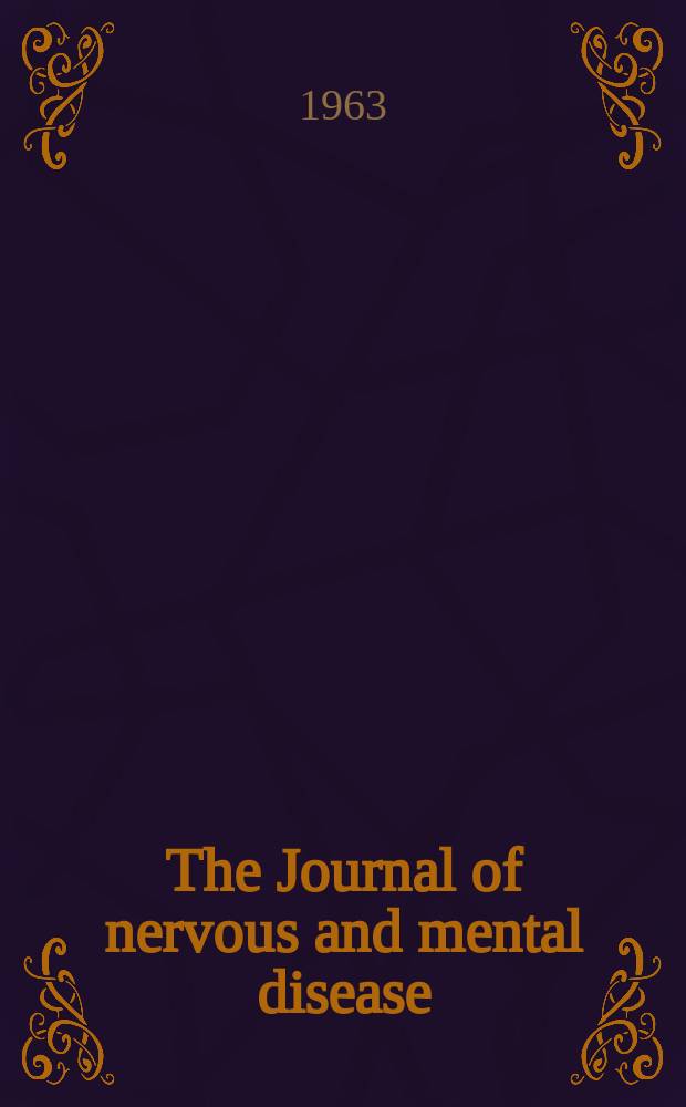The Journal of nervous and mental disease : An educational journal of neuropsychiatry Founded in 1874 by J.S. Jewell. Vol.137, №6