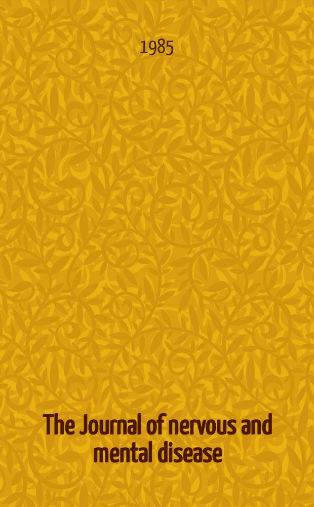 The Journal of nervous and mental disease : An educational journal of neuropsychiatry Founded in 1874 by J.S. Jewell. Vol.173, №2