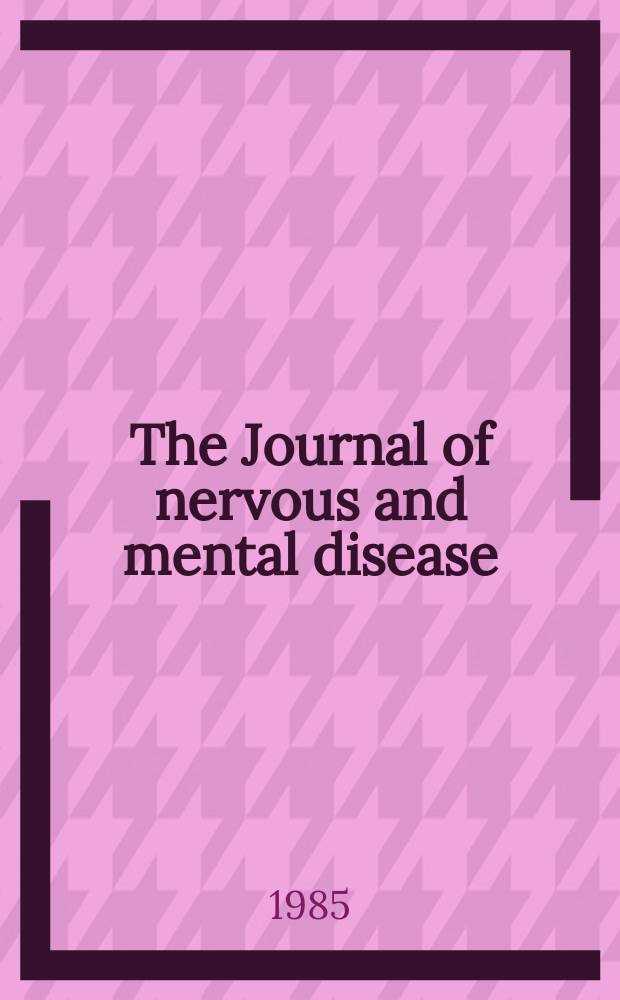 The Journal of nervous and mental disease : An educational journal of neuropsychiatry Founded in 1874 by J.S. Jewell. Vol.173, №8