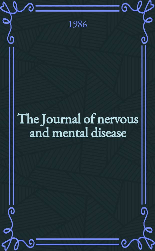 The Journal of nervous and mental disease : An educational journal of neuropsychiatry Founded in 1874 by J.S. Jewell. Vol.174, №12