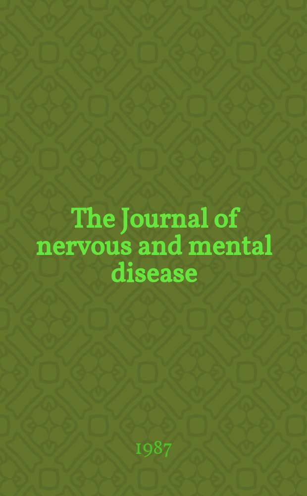 The Journal of nervous and mental disease : An educational journal of neuropsychiatry Founded in 1874 by J.S. Jewell. Vol.175, №5