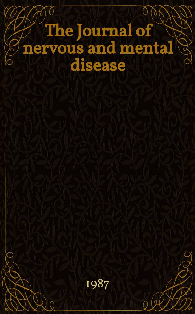 The Journal of nervous and mental disease : An educational journal of neuropsychiatry Founded in 1874 by J.S. Jewell. Vol.175, №6