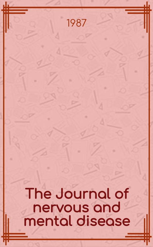 The Journal of nervous and mental disease : An educational journal of neuropsychiatry Founded in 1874 by J.S. Jewell. Vol.175, №12