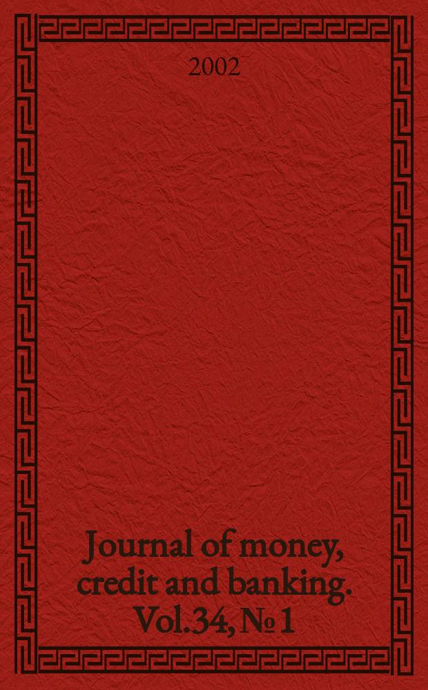 Journal of money, credit and banking. Vol.34, №1