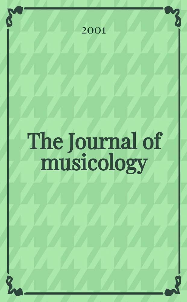 The Journal of musicology : JM A quarterly rev. of music history, criticism, analysis and performance practice. Vol.18, №2