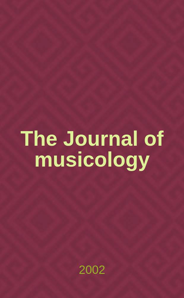 The Journal of musicology : JM A quarterly rev. of music history, criticism, analysis and performance practice. Vol.19, №1