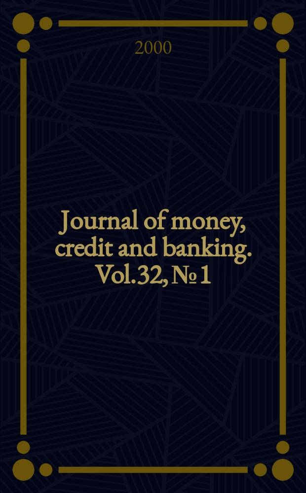 Journal of money, credit and banking. Vol.32, №1