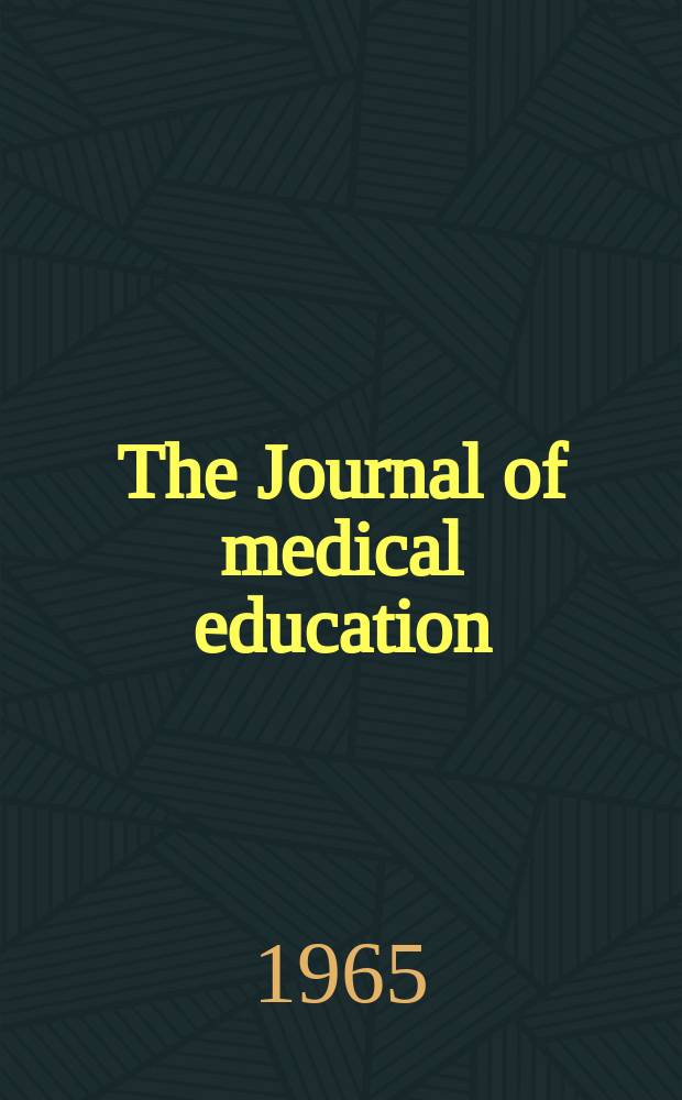 The Journal of medical education : Official publication of the Association of American medical colleges. Vol.40, №1 (P. 1) : (Guidelines for medical school libraries)