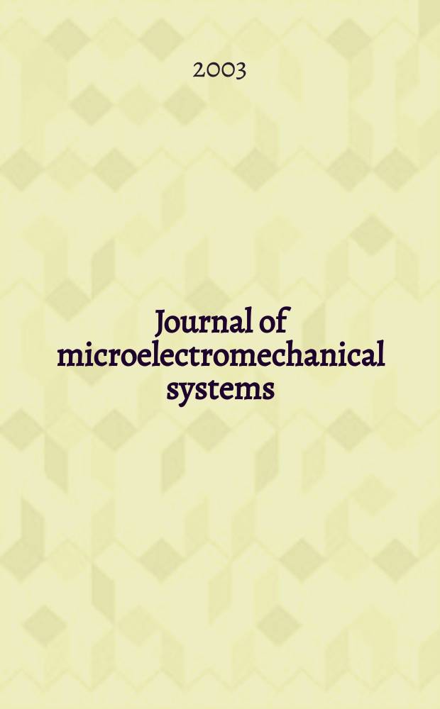 Journal of microelectromechanical systems : A joint IEEE and ASME publ. on microstructures, microactuators, microsensors, and microsystems. Vol.12, №6