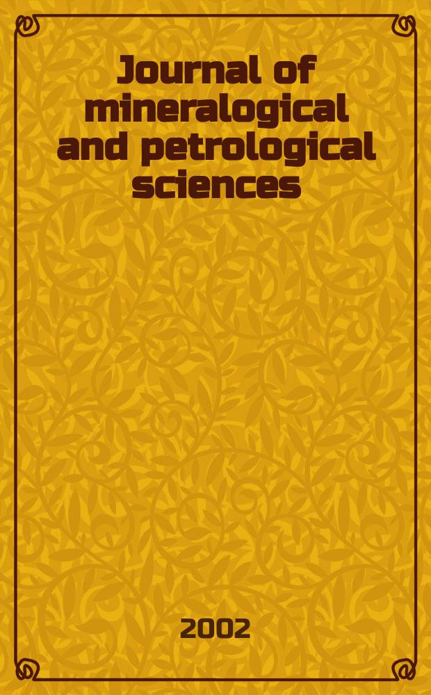 Journal of mineralogical and petrological sciences : The successor journal to both "Journal of mineralogy, petrology and econ. geology" and "Mineralogical journal". Vol.97, №6