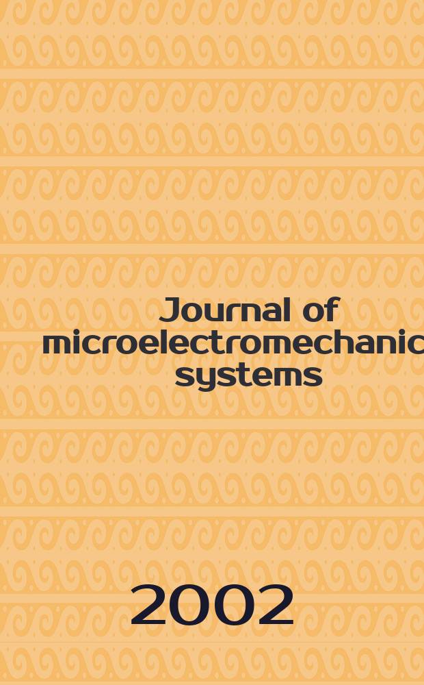 Journal of microelectromechanical systems : A joint IEEE and ASME publ. on microstructures, microactuators, microsensors, and microsystems. Vol.11, №5