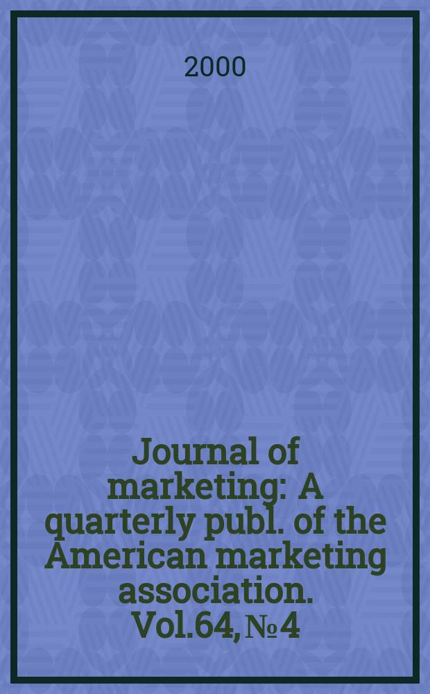 Journal of marketing : A quarterly publ. of the American marketing association. Vol.64, №4