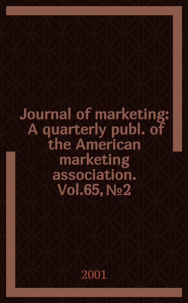 Journal of marketing : A quarterly publ. of the American marketing association. Vol.65, №2