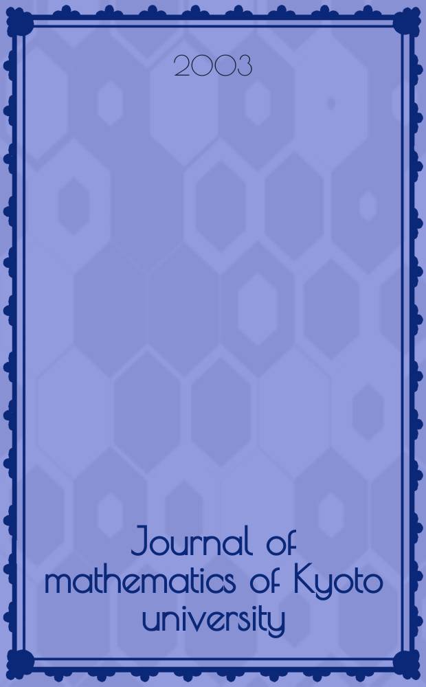 Journal of mathematics of Kyoto university : Formerly Memoirs of the College of science University of Kyoto, Ser. A. Mathematics. Vol.43, №2