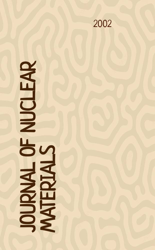 Journal of nuclear materials : A journal on metallurgy, ceramics and solid state physics in the nuclear energy industry. Vol.305, №1
