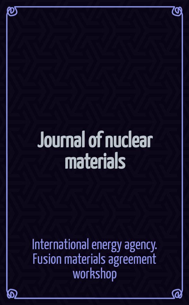 Journal of nuclear materials : A journal on metallurgy, ceramics and solid state physics in the nuclear energy industry. Vol.323, №2/3 : International energy agency. Fusion materials agreement workshop (2; 2002; Les Diableret)